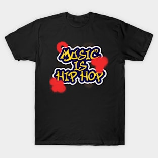 Music is Hip Hop T-Shirt